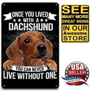 Tin Sign •Baby Doxie •Once You’ve Lived With A Dachshund You Can’t Live Without